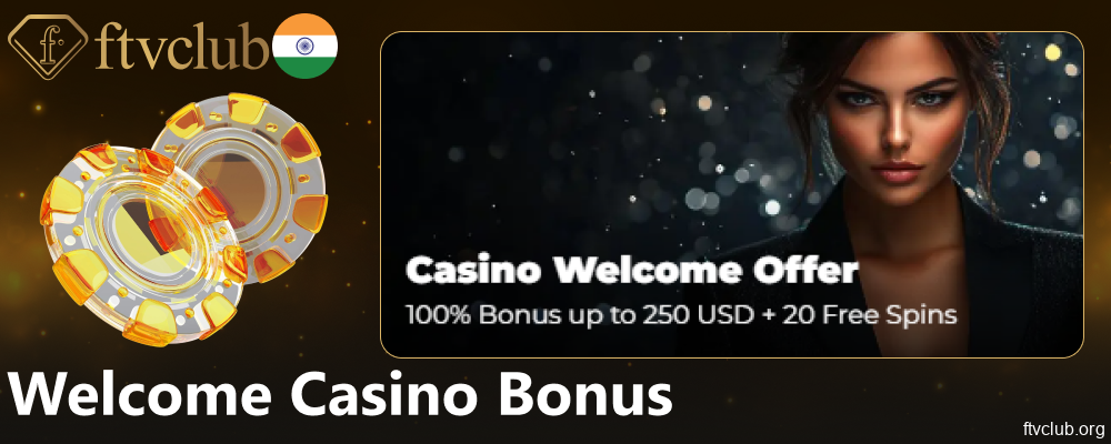 Welcome Casino Bonus for FTVClub players from India