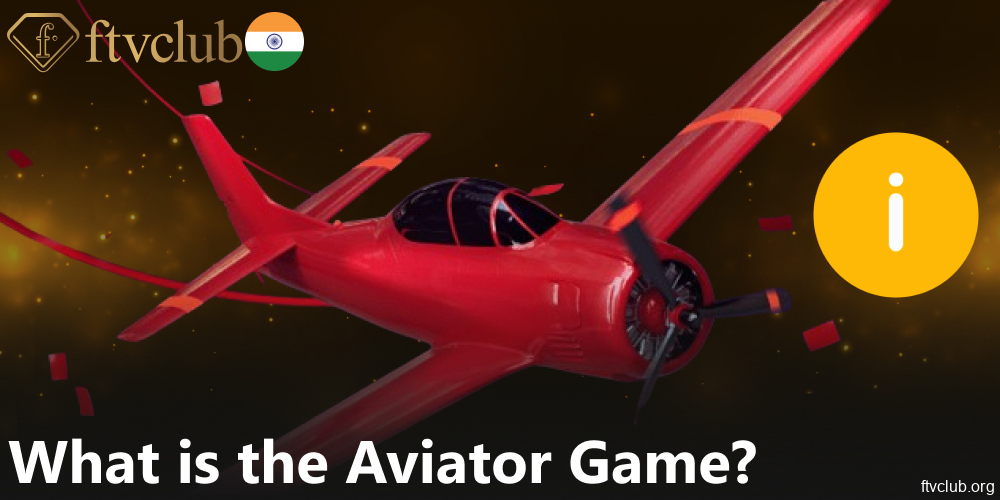 Inforomation about the Aviator game available on FTVClub for players from India